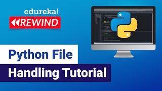 Python File Handling Tutorial | Learn File Operations | Python Training | Edureka | Python Rewind -6