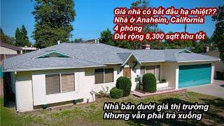 Nhà ở Anaheim, California bán dưới giá thị trường những vẫn phải trả xuống | Đất 8,300 sqft, khu tốt