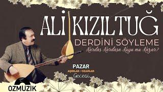 Ali Kızıltuğ - Derdini Söyleme (Kardaş Kardaşa Kuyu Mu Kazar)