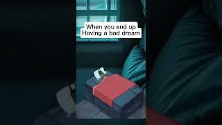 When you end up having a bad dream #meme #memes