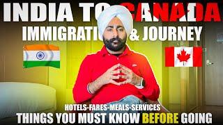 India to Canada *Immigration & Journey*  Things You Must Know *HOTELS-FARES-MEALS-SERVICES* 