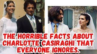 the horrible facts about charlotte casiraghi that everyone ignores.