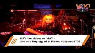 MAY - Live and Unplugged at Planet Hollywood ‘05’.