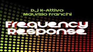 DJ K-Attivo  Ft. Maurizio Franchi - Frequency response