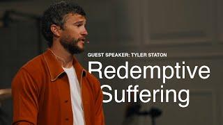 Redemptive Suffering - Tyler Staton