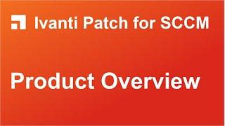 Ivanti Patch for SCCM: Product Overview