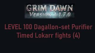 Grim Dawn Dagallon set Purifier vs Lokarr