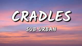 SUB URBAN - CRADLES ( LYRICS )