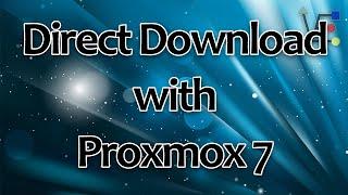 How to use the Direct Download Feature in Proxmox 7