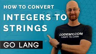 How To Convert Integers To Strings In Go - Learn Golang #11