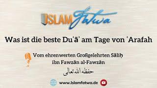 Was ist die beste Duʿāʾ am Tage von ʿArafah - Schaich Sāliḥ ibn Fawzān al-Fawzān