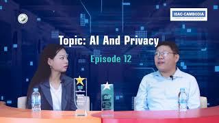 Cambodia's Digital Edge - Ep 12 AI and Privacy By Dr. Ly Ratana