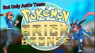 Pokémon Brick Bronze But I Can Only Use Ash's Team!