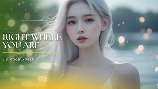 Right Where You Are | Emotional Lo-fi Love Song with VocalSpark AI Voice | Chill Music 2025