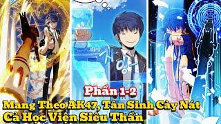 Mang Theo AK47, Tân Sinh Cày Nát Cả Học Viện Siêu Thần Phần 1-2 | review truyện tranh