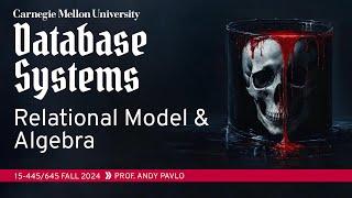 #01 - Relational Model & Algebra (CMU Intro to Database Systems)