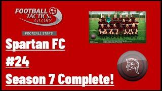 Football, Tactics & Glory: Football Stars - Spartan FC #24 - Season 7 Complete!