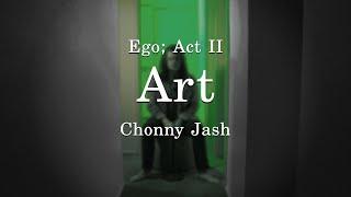 Chonny Jash - Ego; Act II - Art