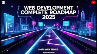  Web Development Complete RoadMap For 2025. with This Complete Roadmap! ️| From Basics To Advanced