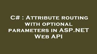 C# : Attribute routing with optional parameters in ASP.NET Web API