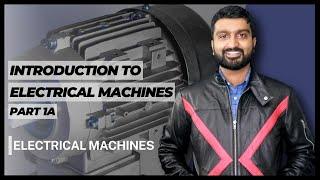 Introduction to Electrical Machines | Electrical Machines | Part 1A