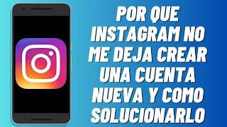 Por que Instagram no me deja crear una cuenta nueva y como solucionarlo (2024)