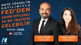 FED'den Şahin Söylemli 50 BP İndirim Gelebilir | Duygu Doran & Mete Yüksel