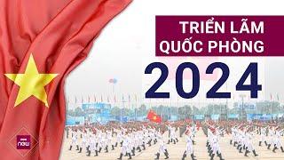 Khai mạc Triển lãm Quốc phòng quốc tế Việt Nam 2024: Cận cảnh lượng lớn vũ khí hiện đại | VTC Now