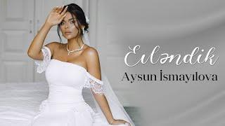 Aysun İsmayilova - Evlendik (Official Video) 2022