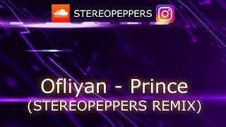 Ofliyan- Prince (Stereopeppers Remix) новые песни новые клипы популярная музыка лучшие новинки