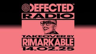 Defected Radio Show Hosted by Rimarkable 14.02.25