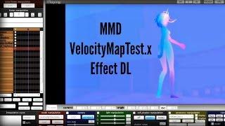 MMD Tutorial & VelocityMapTest Effect DL