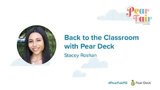 Back to the Classroom with Pear Deck by Stacey Roshan