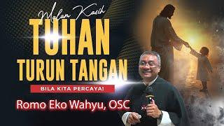 MALAM KASIH: "TUHAN TURUN TANGAN BILA KITA PERCAYA" | ROMO EKO WAHYU, OSC