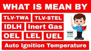 What is TLV-TWA / TLA-STEL / IDLH / OEL / Inert Gas / Auto Ignition Temperature / LEL / UEL in hindi