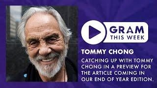 Tommy Chong - GRAM This Week