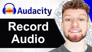 How To Record Audio on Audacity (Step By Step)