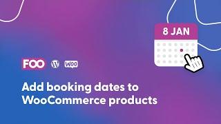 How to add a booking date selector to WooCommerce products using FooEvents