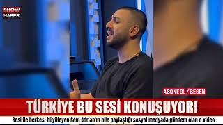 CEM ADRIAN'IN KÜL ŞARKISINI OKUDU ! CEM ADRIAN BILE ONU PAYLAŞTI ! TÜRKİYENIN KONUŞTUĞU SES