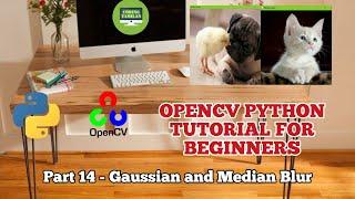 #14 Image Filtering in Image Processing | OpenCV Python Tutorial | Gaussian Blur and Median Blur