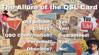 The Allure of the QSL Card - Why old school QSO confirmation beats electronic logging hands down.