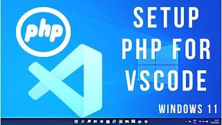 How To Setup PHP for VSCode | Setting Up VSCode For PHP Programming