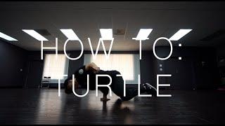 HOW TO BREAKDANCE: TURTLE (GROUND FREEZE)