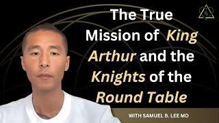 The True Mission of King Arthur and the Knights of the Round Table