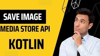 Save image using MediaStore API Scoped Storage Android 11 Kotlin Android Studio