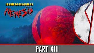 The Rebirth of Nemesis | Part XIII