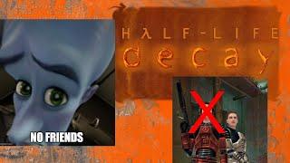 Is it Possible to Beat Half Life Decay without Any Friends?