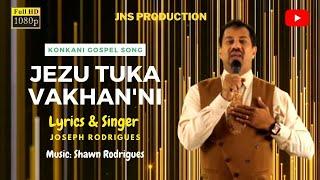 JEZU TUKA VAKHAN'NI | Joseph Rodrigues | Konkani Gospel Song 2021