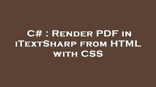 C# : Render PDF in iTextSharp from HTML with CSS