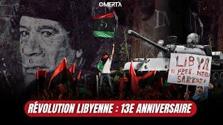 RÉVOLUTION LIBYENNE : 13ÈME ANNIVERSAIRE